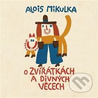 O zvířátkách a divných věcech - Alois Mikulka - audiokniha z kategorie Pohádky