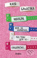 Matera vam ne naymychka, abo Chomu dity tse... Prekrasno - kniha z kategorie Vztahy a rodina