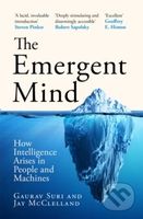 The Emergent Mind (How Intelligence Arises in People and Machines)