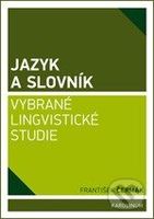 Jazyk a slovník (Vybrané lingvistické studie) - František Čermák - kniha z kategorie Humanitní a společenské vědy