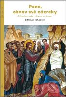 Pane, obnov své zázraky (Charismata včera a dnes) - Damian Stayne - kniha z kategorie Duchovní život
