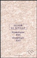 Etymologie XVI (Etymologiae XVI) - Isidor ze Sevilly - kniha z kategorie Filozofie