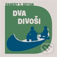 Dva divoši - Ernest Thompson Seton - audiokniha z kategorie Beletrie pro děti