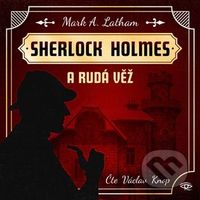 Sherlock Holmes a Rudá věž - Mark A. Latham - audiokniha z kategorie Detektivky, thrillery a horory