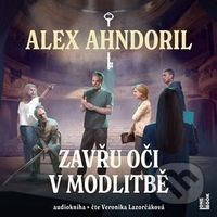 Zavřu oči v modlitbě - Alex Ahndoril, Lars Kepler - audiokniha z kategorie Detektivky, thrillery a horory