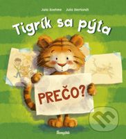 Tigrík sa pýta: Prečo? - Julia Boehme, Julia Bierkandt (ilustrátor) - kniha z kategorie Beletrie pro děti