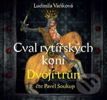 Cval rytířských koní: Dvojí trůn - Ludmila Vaňková