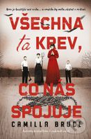 Všechna ta krev, co nás spojuje - Camilla Bruce - kniha z kategorie Detektivky, thrillery a horory