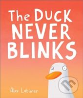 The Duck Never Blinks - Alex Latimer - kniha z kategorie Pro děti