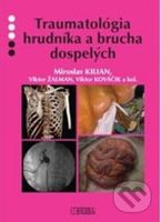 Traumatológia hrudníka a brucha dospelých - Miroslav Kilian, Viktor Žalman, Viktor Kováčik - kniha z kategorie Medicína