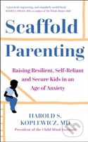 Scaffold Parenting (Raising Resilient, Self-Reliant and Secure Kids in an Age of Anxiety) - kniha z kategorie Zdraví a životní styl