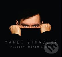 Marek Ztracený: Planeta jménem stres - Marek Ztracený