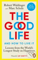 The Good Life: Lessons from the World's Longest Scientific Study of Happiness - kniha z kategorie Seberozvoj