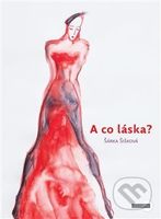 A co láska? - Šárka Šišková - kniha z kategorie Beletrie