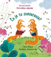 Čo je to zomieranie? - Katie Daynes, Christine Pym (ilustrátor) - kniha z kategorie Pro děti