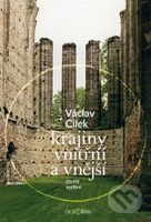 Krajiny vnitřní a vnější (Texty o paměti krajiny, smysluplném bobrovi, areálu jablkového štrůdlu a o tom, proč lezeme na rozhlednu) - kniha z…