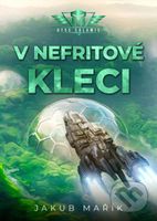 V nefritové kleci - Jakub Mařík, Tomáš Flak (ilustrátor) - kniha z kategorie Sci-fi