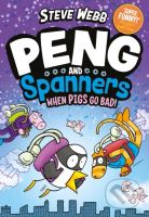 Peng and Spanners: When Pigs Go Bad! - Steve Webb - kniha z kategorie Beletrie pro děti