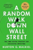 A Random Walk Down Wall Street: The Best Investment Guide That Money Can Buy