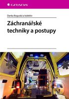 Záchranářské techniky a postupy - Danka Boguská, kolektiv - kniha z kategorie Medicína