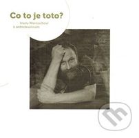 Co to je toto? (Ivanu Wernischovi k sedmdesátinám) - kniha z kategorie Přednášky a projevy