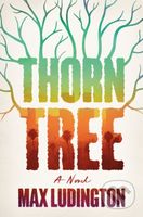 Thorn Tree (A Novel) - Max Ludington - kniha z kategorie Pro děti
