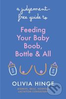 A Judgement-Free Guide to Feeding Your Baby (Boob, bottle and all) - kniha z kategorie Zdraví a životní styl