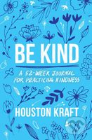 Be Kind (A 52-Week Journal for Practicing Kindness) - kniha z kategorie Motivace a seberozvoj