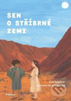 Sen o stříbrné zemi - Lucia Magašvári, Marie Nakonečná (ilustrátor) - kniha z kategorie Beletrie pro děti