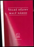 Velké dějiny - malý národ : o dnešní české státnosti a o současném odkazu velkých dějin zemí České koruny a Československé republiky (1995, Český s...