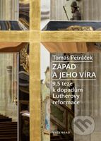Západ a jeho víra (9,5 teze k dopadům Lutherovy reformace) - kniha z kategorie Historie