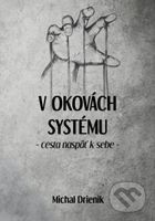 V okovách systému (Cesta naspäť k sebe) - Michal Drienik - kniha z kategorie Seberozvoj