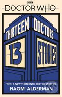 Doctor Who: Thirteen Doctors 13 Stories - Naomi Alderman, Malorie Blackman, Holly Black, Derek Landy a kol. - kniha z kategorie Sci-fi