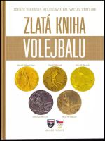 Zlatá kniha volejbalu - Miloslav Ejem, Zdeněk Vrbenský, Václav Věrtelář (2016, Mladá fronta)