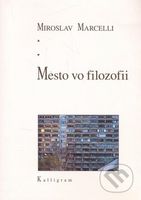 Mesto vo filozofii - Miroslav Marcelli - kniha z kategorie Filozofie
