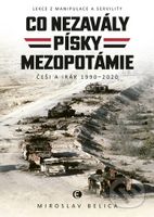 Co nezavály písky Mezopotámie (Češi a Irák 1990-2010) - kniha z kategorie Historie