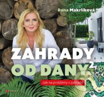 Zahrady od Dany 2 (Jak na problémy v zahradě) - Dana Makrlíková - kniha z kategorie Dům, byt a zahrada