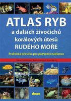 Atlas ryb a dalších živočichů korálových útesů Rudého moře - Praktická příručka pro vodní nadšence