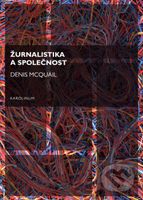 Žurnalistika a společnost - Denis McQuail - kniha z kategorie Byznys a management