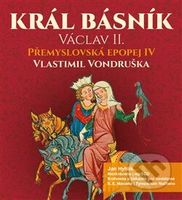 Přemyslovská epopej IV (Král básník Václav II.) - Vlastimil Vondruška - audiokniha z kategorie Thrillery