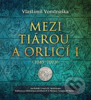 Mezi tiárou a orlicí I. ((1045–1073)) - Vlastimil Vondruška - audiokniha z kategorie Beletrie
