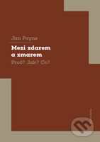 Mezi zdarem a zmarem Proč? Jak? Co? - Jan Payne - kniha z kategorie Filozofie