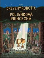 Drevený robotík a polienková princezná - Tom Gauld - kniha z kategorie Pohádky