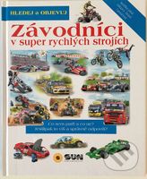 Hledej a objevuj: Závodníci (v super rychlých strojích) - kniha z kategorie Naučné knihy