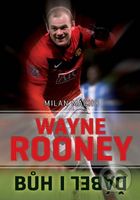 Wayne Rooney - Bůh i ďábel - Milan Macho - kniha z kategorie Životopisy
