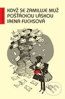 Když se zamiluje muž pošťáckou láskou - Irena Fuchsová - kniha z kategorie Romantická
