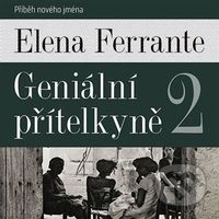 Geniální přítelkyně 2 (Příběh nového jména) - Elena Ferrante
