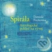 Spirála (Astrologický pohled na vývoj) - Daniela Fischerová - kniha z kategorie Náboženská literatura