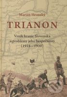Trianon (Vznik hraníc Slovenska a problémy jeho bezpečnosti (1918 - 1920)) - kniha z kategorie Historie