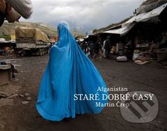 Afganistan - Staré dobré časy - Martin Črep - kniha z kategorie 20. století